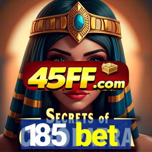 185 bet
